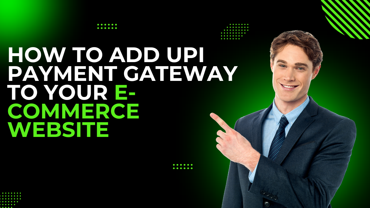 How to Add UPI Payment Gateway to Your E-commerce Website